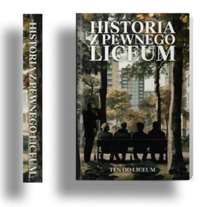 Okładka książki 'Historia z Pewnego Liceum' – powieść Young Adult o licealistach