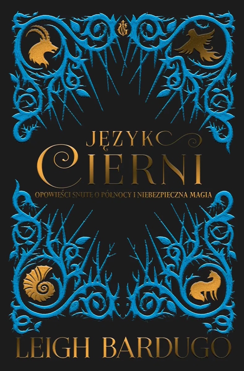 Okładka: Język cierni. Opowieści snute o północy i niebezpieczna magia, Leigh Bardugo